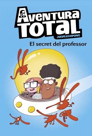 EL SECRET DEL PROFESSOR (AVENTURA TOTAL 1) | 9788448853129 | JULVE, ÒSCAR/COPONS, JAUME | Galatea Llibres | Llibreria online de Reus, Tarragona | Comprar llibres en català i castellà online