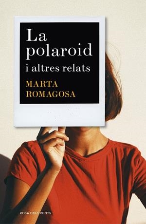 LA POLAROID I ALTRES RELATS | 9788417627881 | ROMAGOSA, MARTA | Galatea Llibres | Llibreria online de Reus, Tarragona | Comprar llibres en català i castellà online