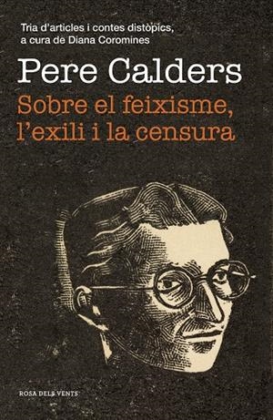 SOBRE EL FEIXISME, L'EXILI I LA CENSURA | 9788417627867 | CALDERS, PERE | Galatea Llibres | Librería online de Reus, Tarragona | Comprar libros en catalán y castellano online