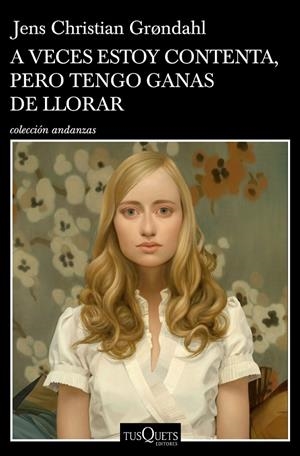 A VECES ESTOY CONTENTA, PERO TENGO GANAS DE LLORAR | 9788490667262 | GRONDAHL, JENS CHRISTIAN | Galatea Llibres | Librería online de Reus, Tarragona | Comprar libros en catalán y castellano online