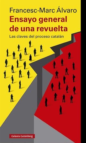 ENSAYO GENERAL DE UNA REVUELTA: LAS CLAVES DEL PROCESO CATALAN | 9788417747817 | FRANCESC-MARC ALVARO | Galatea Llibres | Librería online de Reus, Tarragona | Comprar libros en catalán y castellano online