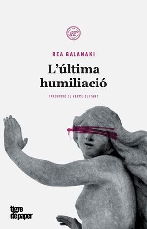 ÚLTIMA HUMILIACIÓ, L' | 9788416855483 | GALANAKI, REA | Galatea Llibres | Librería online de Reus, Tarragona | Comprar libros en catalán y castellano online