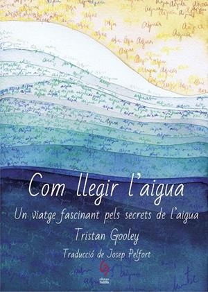 COM LLEGIR L'AIGUA | 9788494928161 | GOOLEY, TRISTAN | Galatea Llibres | Llibreria online de Reus, Tarragona | Comprar llibres en català i castellà online
