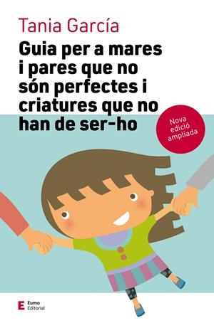 GUIA PER A MARES I PARES QUE NO SÓN PERFECTES I CRIATURES QUE NO HAN DE SER-HO ( | 9788497666725 | GARCÍA CARO, TANIA | Galatea Llibres | Librería online de Reus, Tarragona | Comprar libros en catalán y castellano online