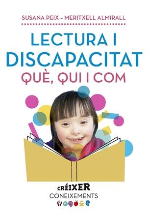 LECTURA I DISCAPACITAT QUE QUI I COM | 9788491910565 | ALMIRALL, MERITXELL / PEIX, SUSANA | Galatea Llibres | Llibreria online de Reus, Tarragona | Comprar llibres en català i castellà online