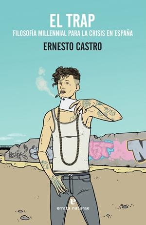 EL TRAP. FILOSOFIA MILENIAL PARA LA CRISIS EN ESPAÑA | 9788417800116 | CASTRO, ERNESTO | Galatea Llibres | Llibreria online de Reus, Tarragona | Comprar llibres en català i castellà online