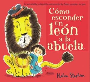 CÓMO ESCONDER UN LEÓN A LA ABUELA | 9788448850807 | STEPHENS, HELEN | Galatea Llibres | Llibreria online de Reus, Tarragona | Comprar llibres en català i castellà online