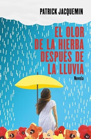 EL OLOR DE LA HIERBA DESPUÉS DE LA LLUVIA | 9788425357367 | JACQUEMIN, PATRICK | Galatea Llibres | Llibreria online de Reus, Tarragona | Comprar llibres en català i castellà online