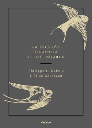 LA PEQUEÑA FILOSOFÍA DE LOS PÁJAROS | 9788417752132 | DUBOIS, PHILIPPE J./ROUSSEAU, ÉLISE | Galatea Llibres | Llibreria online de Reus, Tarragona | Comprar llibres en català i castellà online