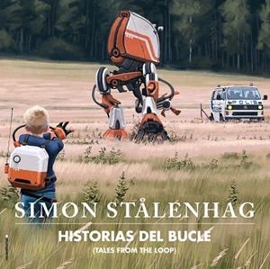 HISTORIAS DEL BUCLE. TALES FROM THE LOOP | 9788417771164 | STÅLENHAG, SIMON | Galatea Llibres | Llibreria online de Reus, Tarragona | Comprar llibres en català i castellà online