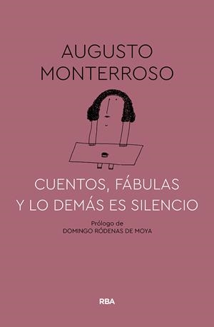 CUENTOS, FÁBULAS Y LO DEMÁS ES SILENCIO | 9788491874669 | MONTERROSO, AUGUSTO | Galatea Llibres | Librería online de Reus, Tarragona | Comprar libros en catalán y castellano online