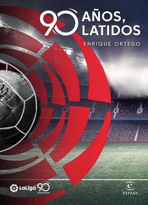 LA LIGA. 90 AÑOS, 90 LATIDOS | 9788467056679 | ORTEGO, ENRIQUE | Galatea Llibres | Llibreria online de Reus, Tarragona | Comprar llibres en català i castellà online