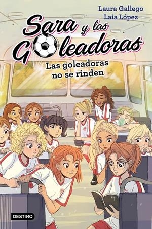 LAS GOLEADORAS NO SE RINDEN (SARA Y LAS GOLEADORAS 5)  | 9788408214687 | GALLEGO, LAURA/LÓPEZ, LAIA | Galatea Llibres | Llibreria online de Reus, Tarragona | Comprar llibres en català i castellà online