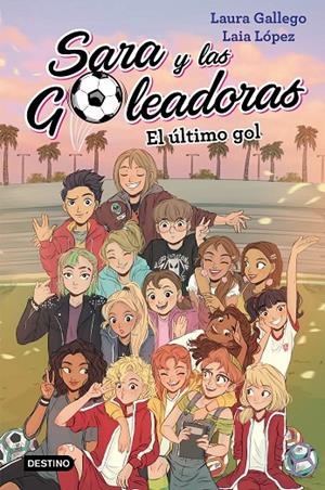 EL ÚLTIMO GOL (SARA Y LAS GOLEADORAS 6)  | 9788408214694 | GALLEGO, LAURA/LÓPEZ, LAIA | Galatea Llibres | Llibreria online de Reus, Tarragona | Comprar llibres en català i castellà online