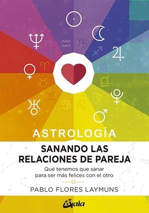 SANANDO LAS RELACIONES DE PAREJA ASTROLOGIA | 9788484458234 | FLORES, PABLO | Galatea Llibres | Llibreria online de Reus, Tarragona | Comprar llibres en català i castellà online