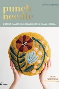 PUNCH NEEDLE - DOMINA EL ARTE DEL BORDADO CON LA AGUJA MÁGICA | 9788417656157 | KHOUNNORA, AROUNNA | Galatea Llibres | Llibreria online de Reus, Tarragona | Comprar llibres en català i castellà online