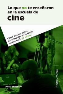 LO QUE NO TE ENSEÑARON EN LA ESCUELA DE CINE | 9788417412562 | PARGA, MIGUEL | Galatea Llibres | Llibreria online de Reus, Tarragona | Comprar llibres en català i castellà online