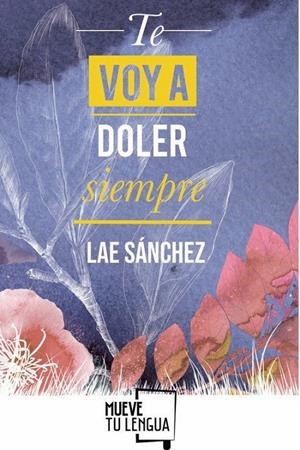 TE VOY A DOLER SIEMPRE | 9788417284893 | SÁNCHEZ GONZÁLEZ, LAE | Galatea Llibres | Librería online de Reus, Tarragona | Comprar libros en catalán y castellano online