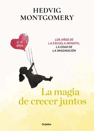 LA MAGIA DE CRECER JUNTOS. LOS AÑOS DE LA ESCUELA INFANTIL: LA EDAD DE LA IMAGIN | 9788417752149 | MONTGOMERY, HEDVIG | Galatea Llibres | Llibreria online de Reus, Tarragona | Comprar llibres en català i castellà online