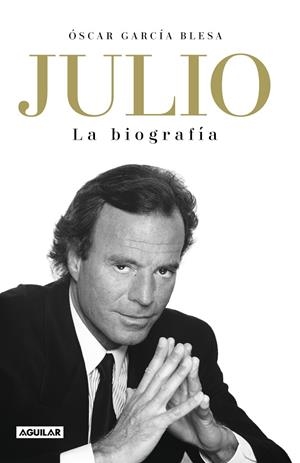 JULIO IGLESIAS. LA BIOGRAFÍA | 9788403519978 | GARCÍA BLESA, ÓSCAR | Galatea Llibres | Llibreria online de Reus, Tarragona | Comprar llibres en català i castellà online