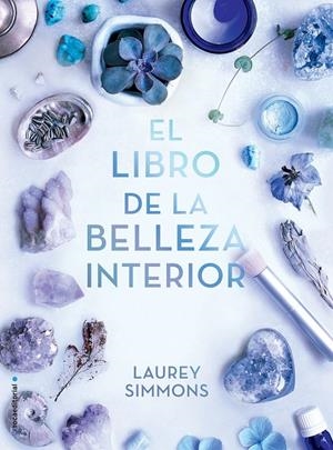 EL LIBRO DE LA BELLEZA INTERIOR | 9788417305895 | SIMMONS, LAUREY | Galatea Llibres | Librería online de Reus, Tarragona | Comprar libros en catalán y castellano online