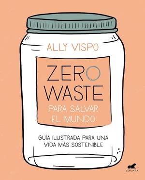 ZERO WASTE PARA SALVAR EL MUNDO | 9788417664442 | VISPO, ALLY | Galatea Llibres | Librería online de Reus, Tarragona | Comprar libros en catalán y castellano online