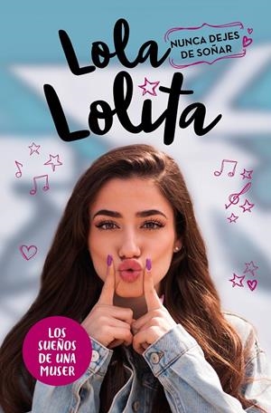 NUNCA DEJES DE SOÑAR (LOLA LOLITA 2) | 9788417424978 | MORENO, LOLA | Galatea Llibres | Llibreria online de Reus, Tarragona | Comprar llibres en català i castellà online