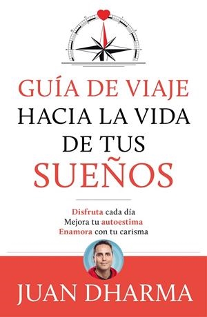 GUÍA DE VIAJE HACIA LA VIDA DE TUS SUEÑOS | 9788427046085 | DHARMA, JUAN | Galatea Llibres | Librería online de Reus, Tarragona | Comprar libros en catalán y castellano online