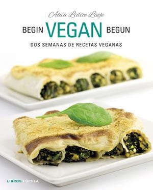 BEGIN VEGAN BEGUN | 9788448026073 | LÍDICE, AIDA | Galatea Llibres | Librería online de Reus, Tarragona | Comprar libros en catalán y castellano online
