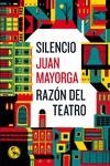 SILENCIO ; RAZON DEL TEATRO | 9788495291769 | MAYORGA, JUAN | Galatea Llibres | Llibreria online de Reus, Tarragona | Comprar llibres en català i castellà online