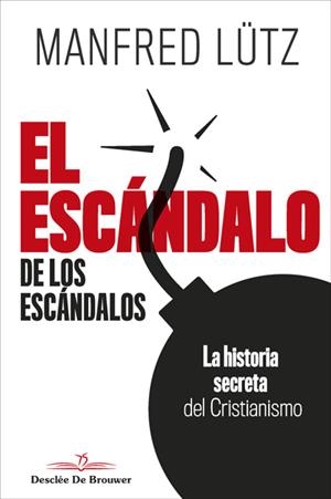 EL ESCÁNDALO DE LOS ESCÁNDALOS. LA HISTORIA SECRETA DEL CRISTIANISMO | 9788433030665 | LÜTZ, MANFRED | Galatea Llibres | Llibreria online de Reus, Tarragona | Comprar llibres en català i castellà online