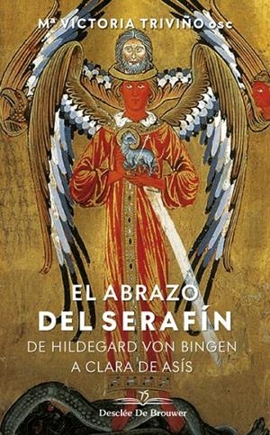 EL ABRAZO DEL SERAFÍN. DE HILDEGAARD VON BINGEN A CLARA DE ASÍS | 9788433030603 | TRIVIÑO MONRABAL, Mª VICTORIA | Galatea Llibres | Llibreria online de Reus, Tarragona | Comprar llibres en català i castellà online