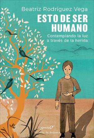 ESTO DE SER HUMANO. CONTEMPLANDO LA LUZ A TRAVÉS DE LA HERIDA | 9788433030641 | RODRÍGUEZ VEGA, BEATRIZ | Galatea Llibres | Llibreria online de Reus, Tarragona | Comprar llibres en català i castellà online