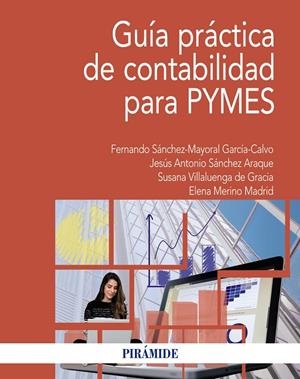 GUÍA PRÁCTICA DE CONTABILIDAD PARA PYMES | 9788436841381 | SÁNCHEZ-MAYORAL GARCÍA-CALVO, FERNANDO/SÁNCHEZ ARAQUE, JESÚS ANTONIO/VILLALUENGA DE GRACIA, SUSANA/M | Galatea Llibres | Llibreria online de Reus, Tarragona | Comprar llibres en català i castellà online