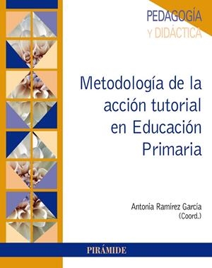 METODOLOGÍA DE LA ACCIÓN TUTORIAL EN EDUCACIÓN PRIMARIA | 9788436841657 | RAMÍREZ GARCÍA, ANTONIA | Galatea Llibres | Librería online de Reus, Tarragona | Comprar libros en catalán y castellano online