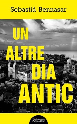 UN ALTRE DIA ANTIC | 9788413031187 | BENNASAR LLOBERA, SEBASTIÀ | Galatea Llibres | Llibreria online de Reus, Tarragona | Comprar llibres en català i castellà online