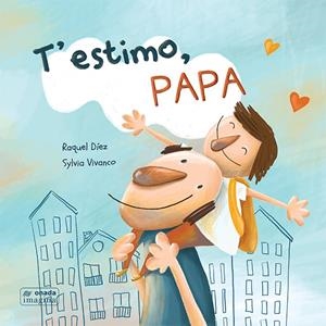 T’ESTIMO, PAPA | 9788417638467 | DÍEZ REAL, RAQUEL | Galatea Llibres | Llibreria online de Reus, Tarragona | Comprar llibres en català i castellà online