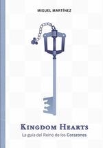 KINGDOM HEARTS. LA GUÍA DEL REINO DE LOS CORAZONES | 9788417956202 | MIGUEL MARTINEZ | Galatea Llibres | Llibreria online de Reus, Tarragona | Comprar llibres en català i castellà online