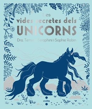 LES VIDES SECRETES DELS UNICORNS | 9788466146715 | SERAPHINI, THEMISA | Galatea Llibres | Librería online de Reus, Tarragona | Comprar libros en catalán y castellano online