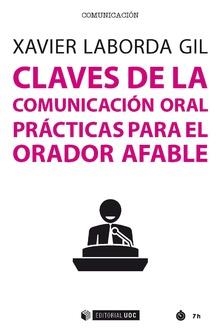 CLAVES DE LA COMUNICACIÓN ORAL | 9788491805823 | LABORDA GIL, XAVIER | Galatea Llibres | Llibreria online de Reus, Tarragona | Comprar llibres en català i castellà online