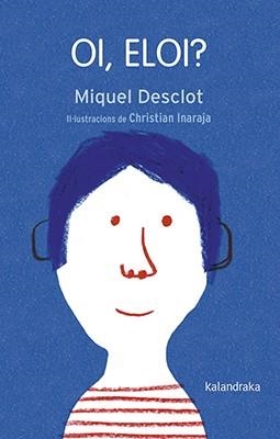 OI, ELOI? | 9788416804771 | DESCLOT, MIQUEL | Galatea Llibres | Llibreria online de Reus, Tarragona | Comprar llibres en català i castellà online