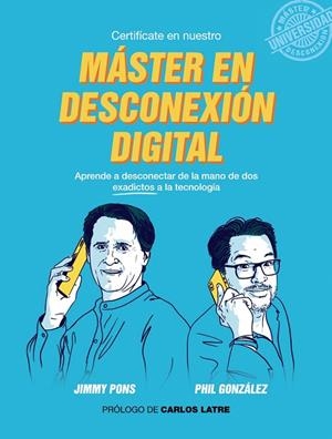 MÁSTER EN DESCONEXIÓN DIGITAL | 9788441541504 | GONZÁLEZ, PHIL / PONS, JIMMY | Galatea Llibres | Llibreria online de Reus, Tarragona | Comprar llibres en català i castellà online