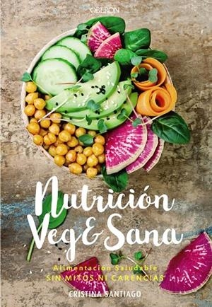 NUTRICIÓN VEG&SANA | 9788441541726 | SANTIAGO, CRISTINA | Galatea Llibres | Llibreria online de Reus, Tarragona | Comprar llibres en català i castellà online
