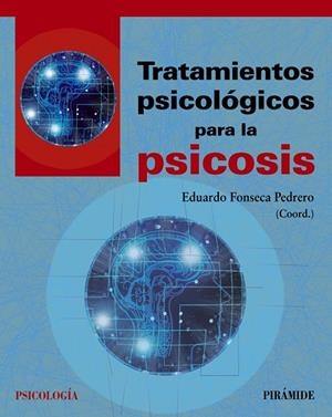 TRATAMIENTOS PSICOLÓGICOS PARA LA PSICOSIS | 9788436841336 | FONSECA PEDRERO, EDUARDO | Galatea Llibres | Librería online de Reus, Tarragona | Comprar libros en catalán y castellano online