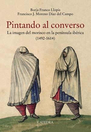 PINTANDO AL CONVERSO | 9788437640365 | FRANCO LLOPIS, BORJA/MORENO DÍAZ DEL CAMPO, FRANCISCO J. | Galatea Llibres | Llibreria online de Reus, Tarragona | Comprar llibres en català i castellà online
