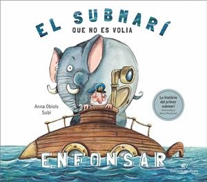 EL SUBMARÍ QUE NO ES VOLIA ENFONSAR | 9788417207250 | OBIOLS LLOPART, ANNA | Galatea Llibres | Llibreria online de Reus, Tarragona | Comprar llibres en català i castellà online