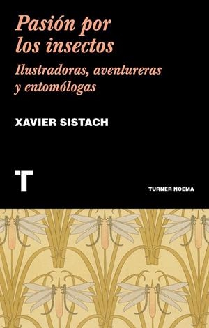 PASIÓN POR LOS INSECTOS | 9788417141899 | SISTACH, XAVIER | Galatea Llibres | Llibreria online de Reus, Tarragona | Comprar llibres en català i castellà online