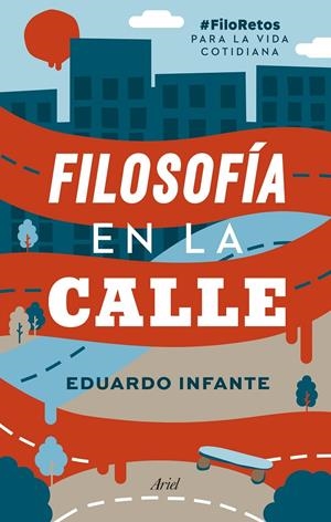 FILOSOFÍA EN LA CALLE | 9788434431201 | INFANTE, EDUARDO | Galatea Llibres | Llibreria online de Reus, Tarragona | Comprar llibres en català i castellà online