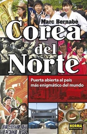 COREA DEL NORTE. PUERTA ABIERTA AL PAÍS MÁS ENIGMÁTICO DEL MUNDO | 9788467939392 | BERNABÉ, MARC | Galatea Llibres | Llibreria online de Reus, Tarragona | Comprar llibres en català i castellà online