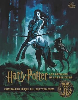 HARRY POTTER: LOS ARCHIVOS DE LAS PELÍCULAS 1. CRIATURAS DEL BOSQUE, DEL LAGO Y | 9788467937428 | REVENSON, JODY | Galatea Llibres | Llibreria online de Reus, Tarragona | Comprar llibres en català i castellà online